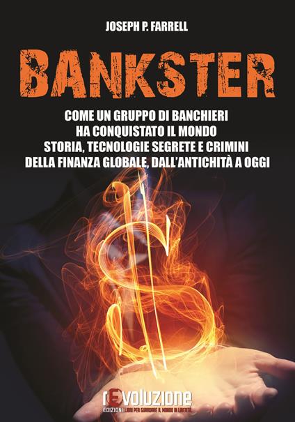 Bankster. Come un gruppo di banchieri ha conquistato il mondo. Storia, tecnologie segrete e crimini della finanza globale, dall’antichità a oggi - Joseph P. Farrell - copertina