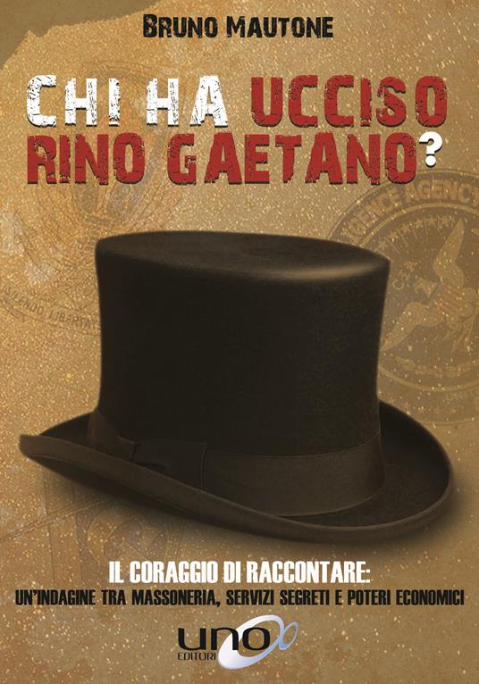 Chi ha ucciso Rino Gaetano? Il coraggio di raccontare: un'indagine tra massoneria, servizi segreti e poteri economici - Bruno Mautone - copertina