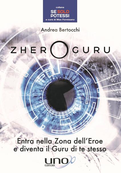 Zhero guru. Entra nella zona dell'eroe e diventa il Guru di te stesso - Andrea Bertocchi - copertina