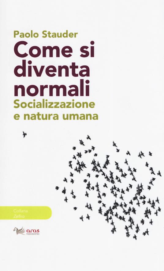 Come si diventa normali. Socializzazione e natura umana - Paolo Stauder - copertina
