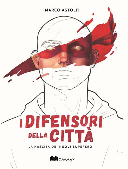 I difensori della città. La nascita dei nuovi supereroi - Marco Astolfi - copertina