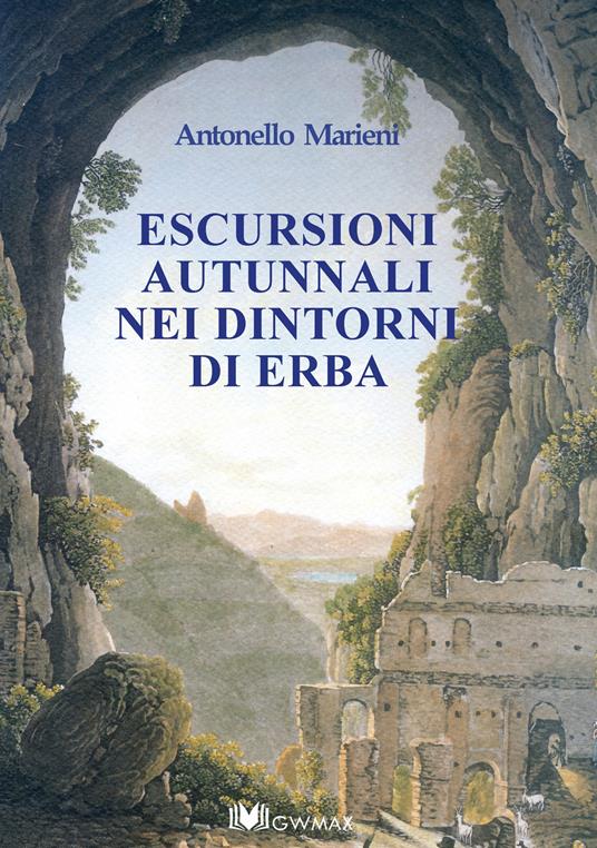 Escursioni autunnali nei dintorni di Erba. Descritte nel 1872 da Pier Ambrogio Curti - Antonello Marieni - copertina