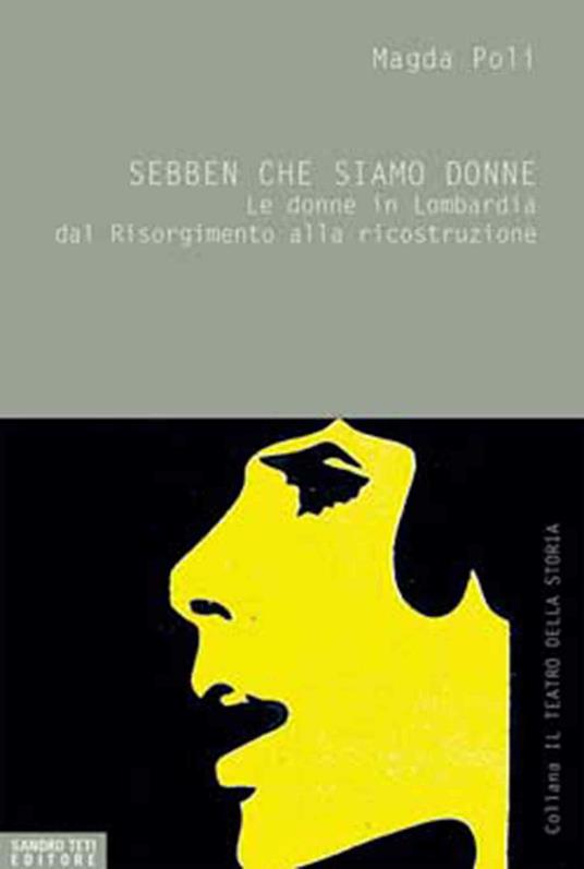 Sebben che siamo donne. Le donne in Lombardia dal Risorgimento alla ricostruzione - Magda Poli - ebook