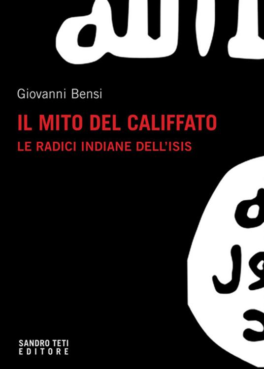 Il mito del califfato. Le radici indiane dell'Isis - Giovanni Bensi - ebook