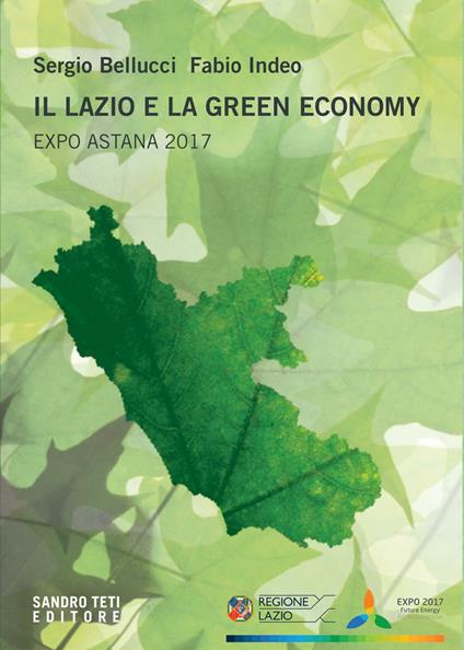 Il Lazio e la green economy. Expo Astana 2017 - Sergio Bellucci,Fabio Indeo - ebook