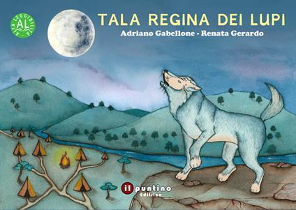 Tala regina dei lupi. Ediz. ad alta leggibilità - Adriano Gabellone - copertina