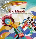 Giò Minola. Sinfonia per segno-forma-colore