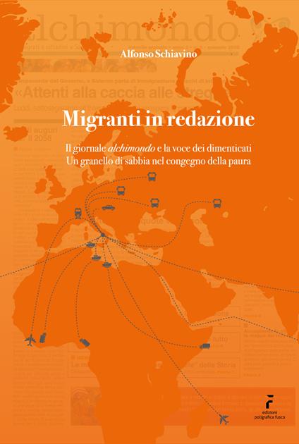 Migranti in redazione. Il giornale «alchimondo» e la voce dei dimenticati. Un granello di sabbia nel congegno della paura. - Alfonso Schiavino - copertina