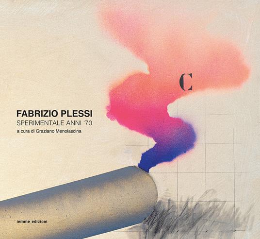 Fabrizio Plessi. Sperimentale anni '70 - Fabrizio Plessi - copertina