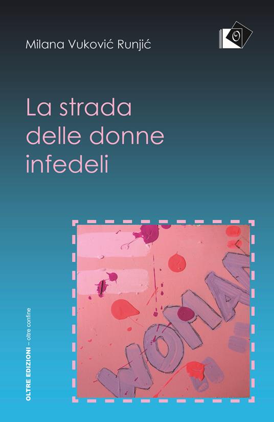 La strada delle donne infedeli - Milana Vukovic Runjic - 4