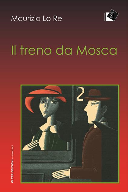 Il treno da Mosca - Maurizio Lo Re - copertina