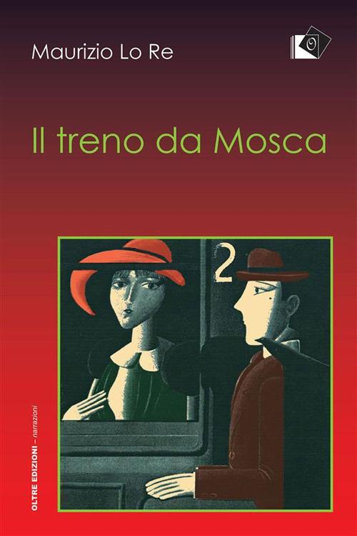 Il treno da Mosca - Maurizio Lo Re - ebook