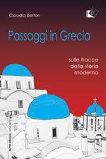 Passaggi in Grecia. Sulle tracce della storia moderna