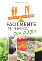 Facilmente in forma con gusto. Il metodo del dottor Fiocca