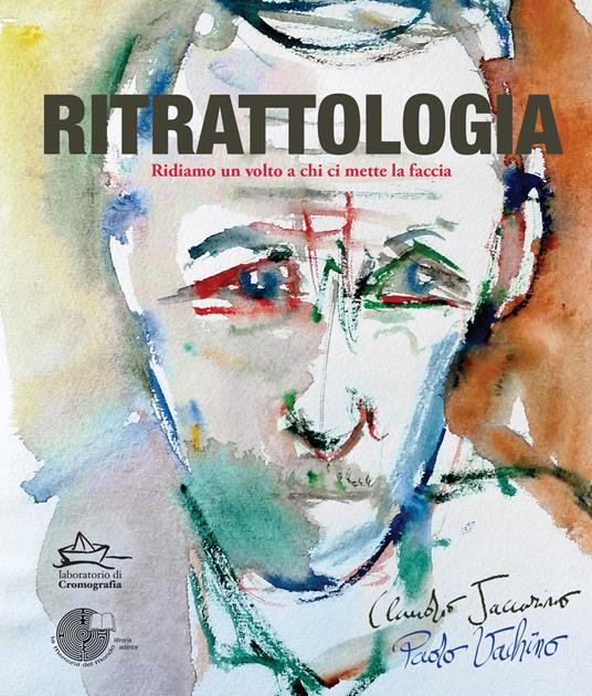 Ritrattologia. Ridiamo un volto a chi ci mette la faccia - Claudio Jaccarino,Paolo Vachino - copertina