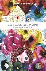 L' abbraccio del baobab. La mia prima Africa