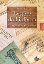 Lettere dall'inferno. La Resistenza disarmata