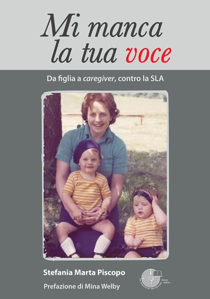 Mi manca la tua voce. Da figlia a caregiver, contro la SLA - Stefania Piscopo - copertina