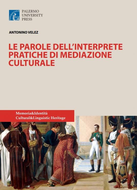 Le parole delll'interprete. Pratiche di mediazione culturale. Nuova ediz. - Antonino Velez - copertina