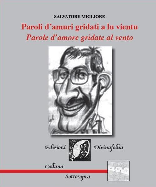 Paroli d'amuri gridati a lu vientu. Parole d'amore gridate al vento - Salvatore Migliore - copertina