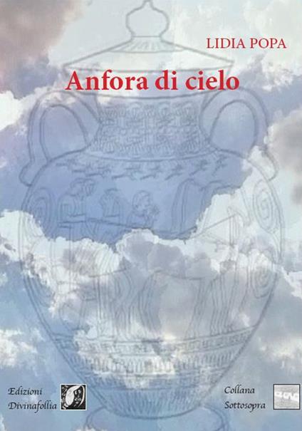 Anfora di cielo. Ediz. bilingue - Lidia Popa - copertina