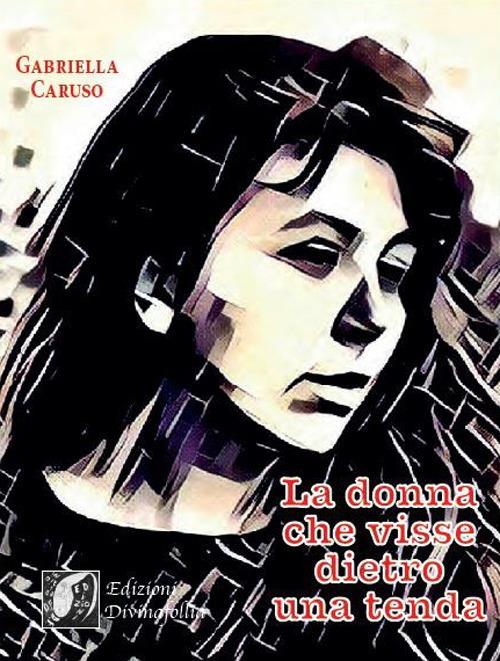 La donna che visse dietro una tenda - Gabriella Caruso - copertina