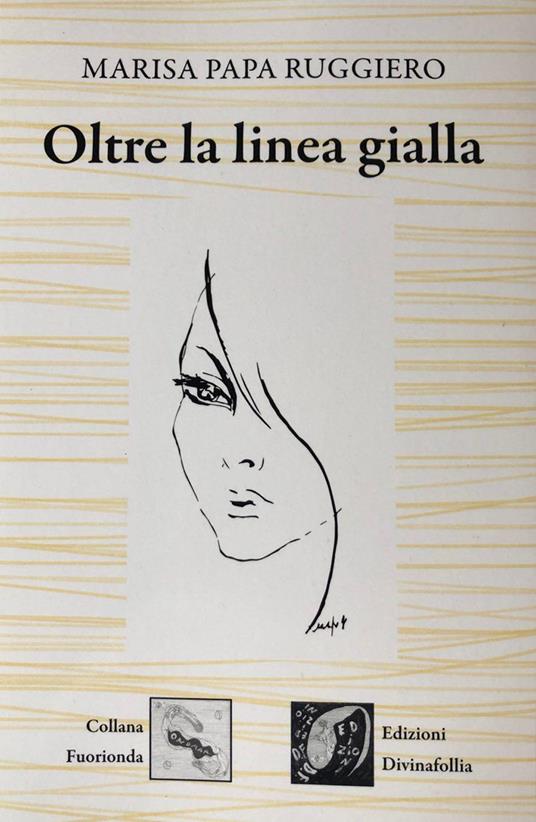 Oltre la linea gialla - Marisa Papa Ruggiero - copertina