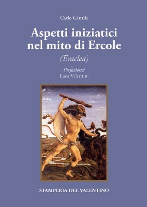 Aspetti iniziatici del mito di Ercole. Eraclea - Carlo Gentile - copertina
