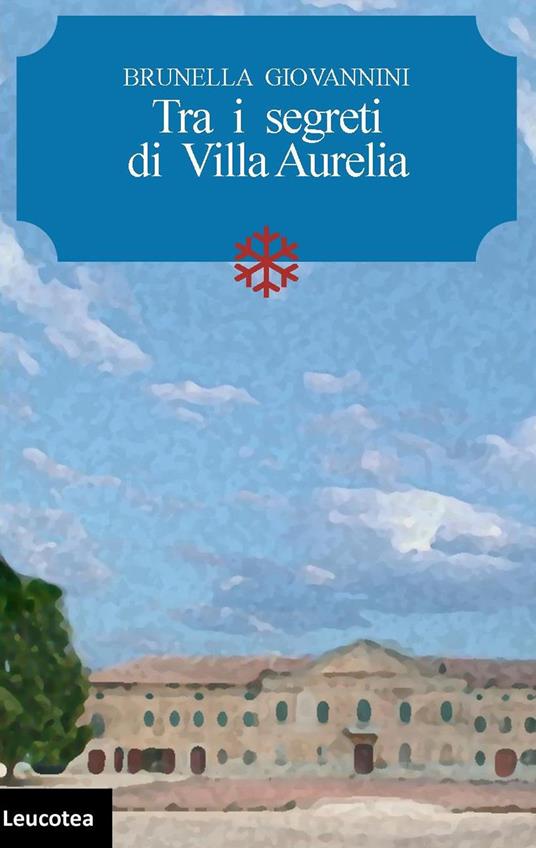 Tra i segreti di Villa Aurelia - Brunella Giovannini - ebook