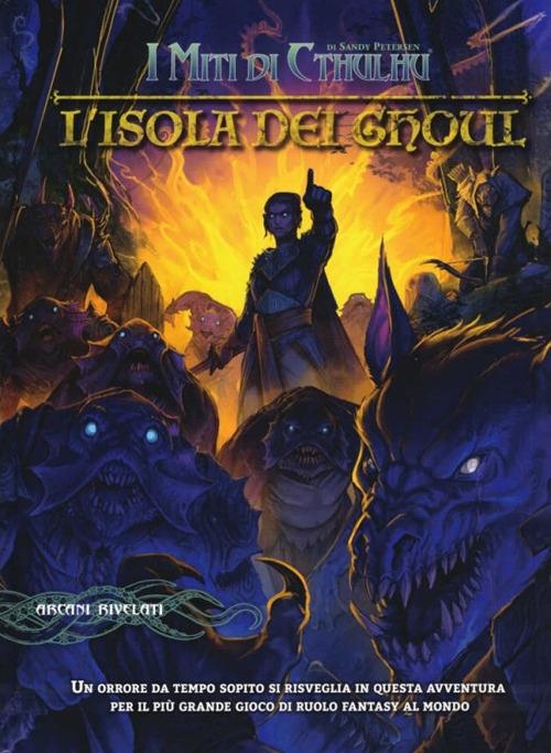 I miti di Cthulhu. L'Isola dei Ghoul. Avventura per personaggi dal 1° al 14° livello - Sandy Petersen,Matt Corley,Luna Malaguti - copertina