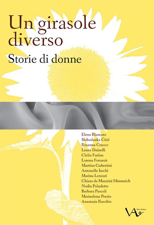 Un girasole diverso. Storie di donne. Ediz. integrale - copertina