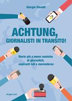 Achtung, giornalisti in transito! Storie più o meno comiche di giornalisti, aspiranti tali e «merenderos»