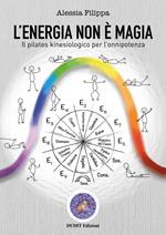 L' energia non è magia. Il pilates kinesiologico per l'onnipotenza