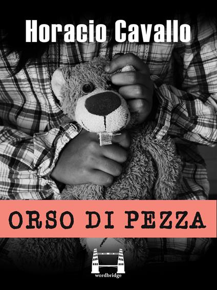 Orso di pezza. Nuova ediz. - Horacio Cavallo,Giacomo Falconi - ebook