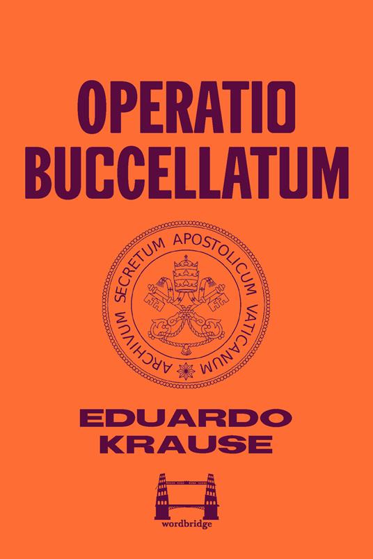 Operatio Buccellatum - Eduardo Krause,Margherita Barbieri - ebook