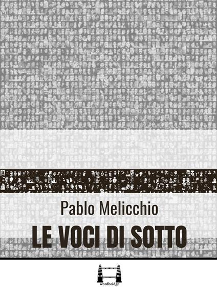 Le voci di sotto - Pablo Melicchio,Livia Natalucci - ebook