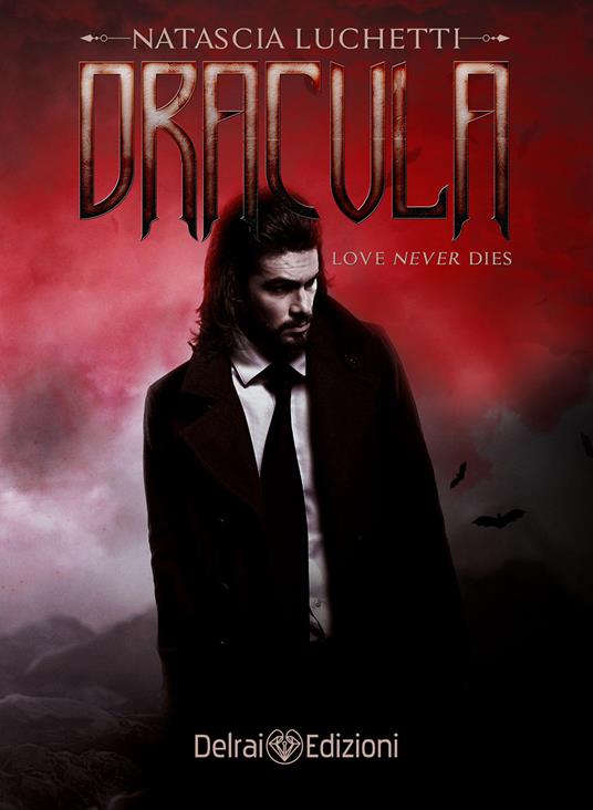 Dracula. Love never dies - Natascia Luchetti - ebook