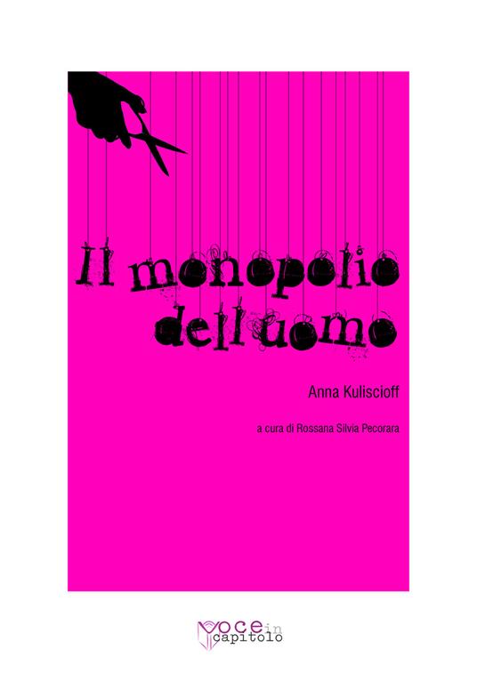 Il monopolio dell'uomo - Anna Kuliscioff,Rossana Silvia Pecorara - ebook