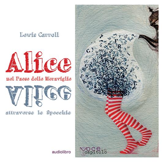 Alice nel Paese delle Meraviglie & Alice attraverso lo Specchio