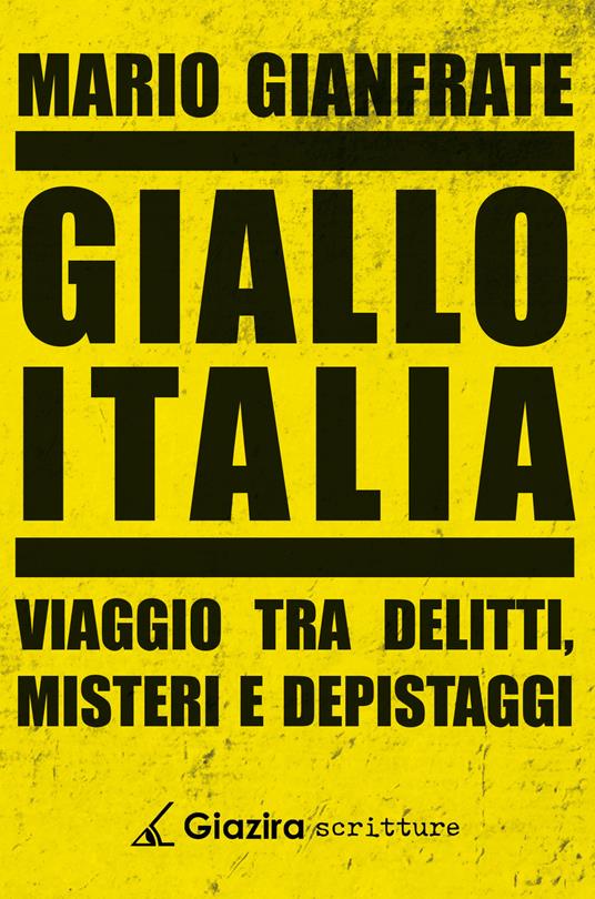 Giallo Italia. Viaggio tra delitti, misteri e depistaggi - Mario Gianfrate - copertina