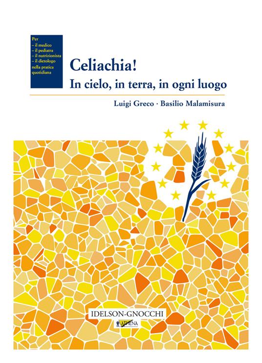 Celiachia! In cielo, in terra, in ogni luogo - Luigi Greco,Basilio Malamisura - copertina