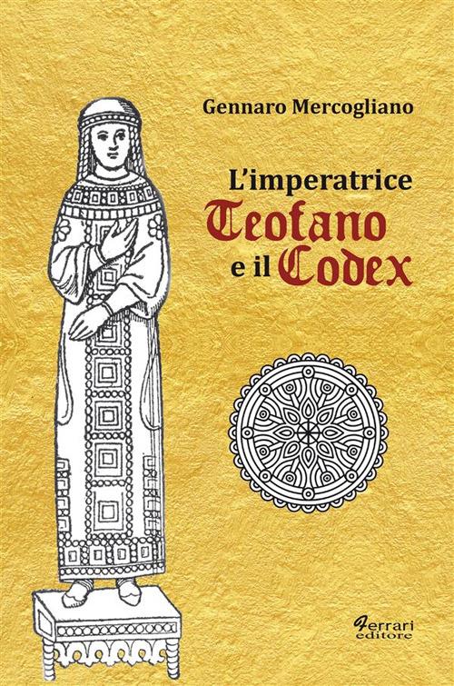 L' imperatrice Teofano e il codex - Gennaro Mercogliano - ebook