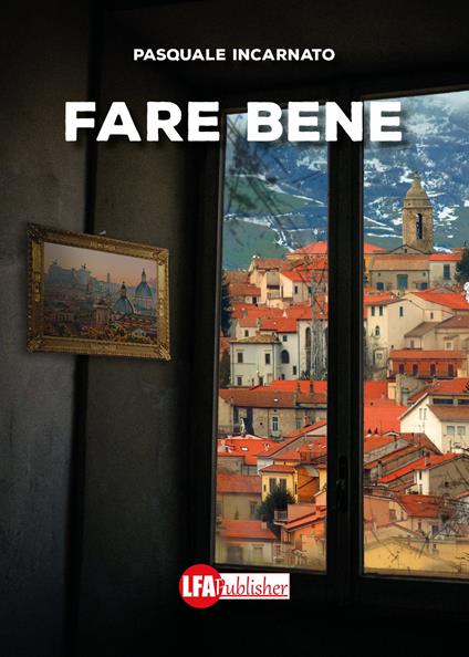 Fare bene - Pasquale Incarnato - copertina