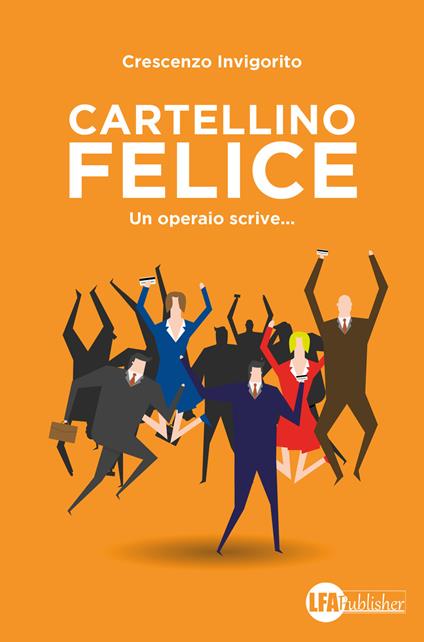 Cartellino felice. Un operaio scrive... - Crescenzo Invigorito - copertina