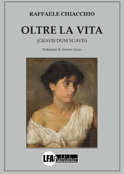 Oltre la vita. (Gravis dum suavis) - Raffaele Chiacchio - copertina