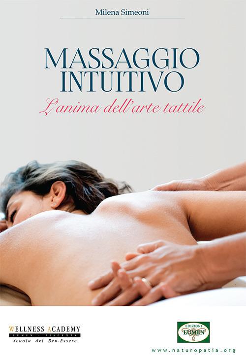 Massaggio intuitivo. L'anima dell'arte tattile - Milena Simeoni - copertina
