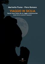 Viaggio in Sicilia. Parole suoni visioni da un viaggio multisensoriale. Con DVD video