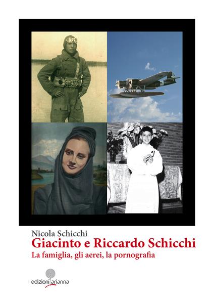 Giacinto e Riccardo Schicchi. La famiglia, gli aerei, la pornografia - Nicola Schicchi - copertina