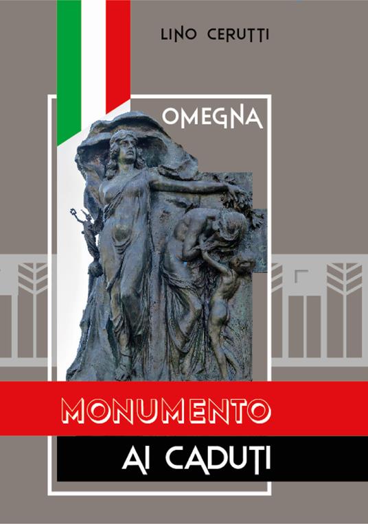 Omegna. Monumento ai caduti. Ediz. illustrata - Lino Cerutti - copertina