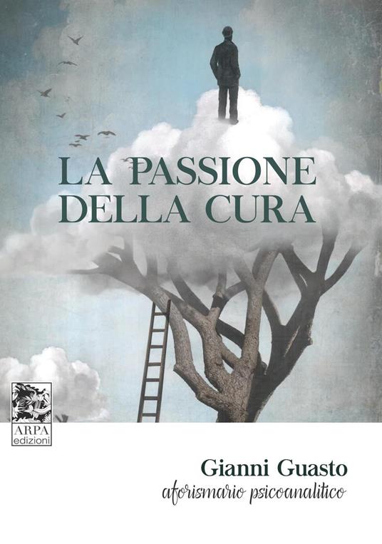 La passione della cura. Aforismario psicoanalitico - Gianni Guasto - copertina